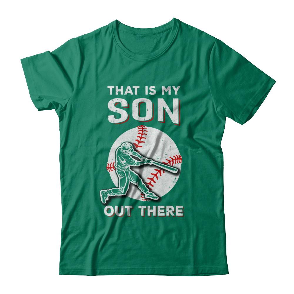 That's My Son Out There Baseball Dad Mom-T-Shirt & Hoodie-Classic T-Shirt-Kelly Green
