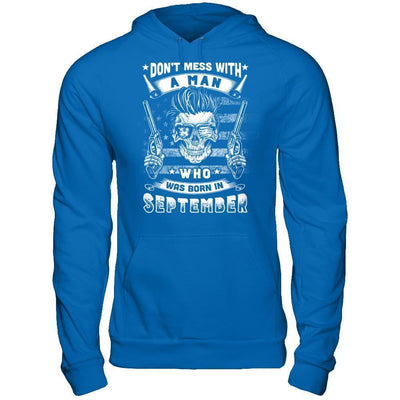 Don't Mess With A Man Who Was Born In September-T-Shirt & Hoodie-Pullover Hoodie-Royal