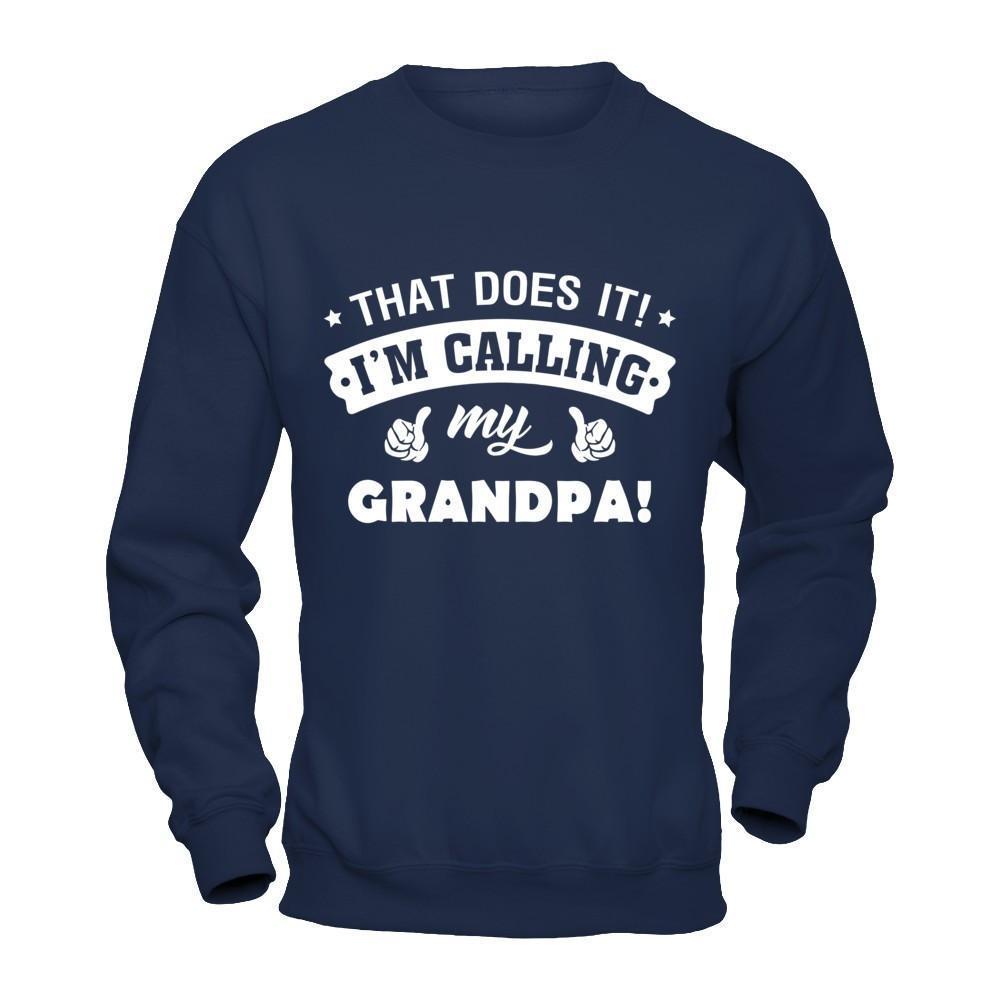 That Does It I'm Calling My Grandpa-T-Shirt & Hoodie-Crewneck Sweatshirt-Navy