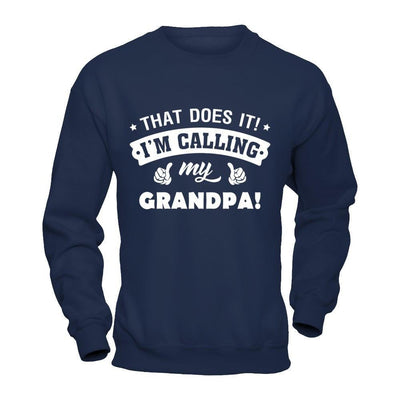 That Does It I'm Calling My Grandpa-T-Shirt & Hoodie-Crewneck Sweatshirt-Navy