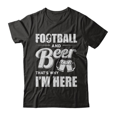 Football & Beer That's Why I'm Here-T-Shirt & Hoodie-Classic T-Shirt-Black