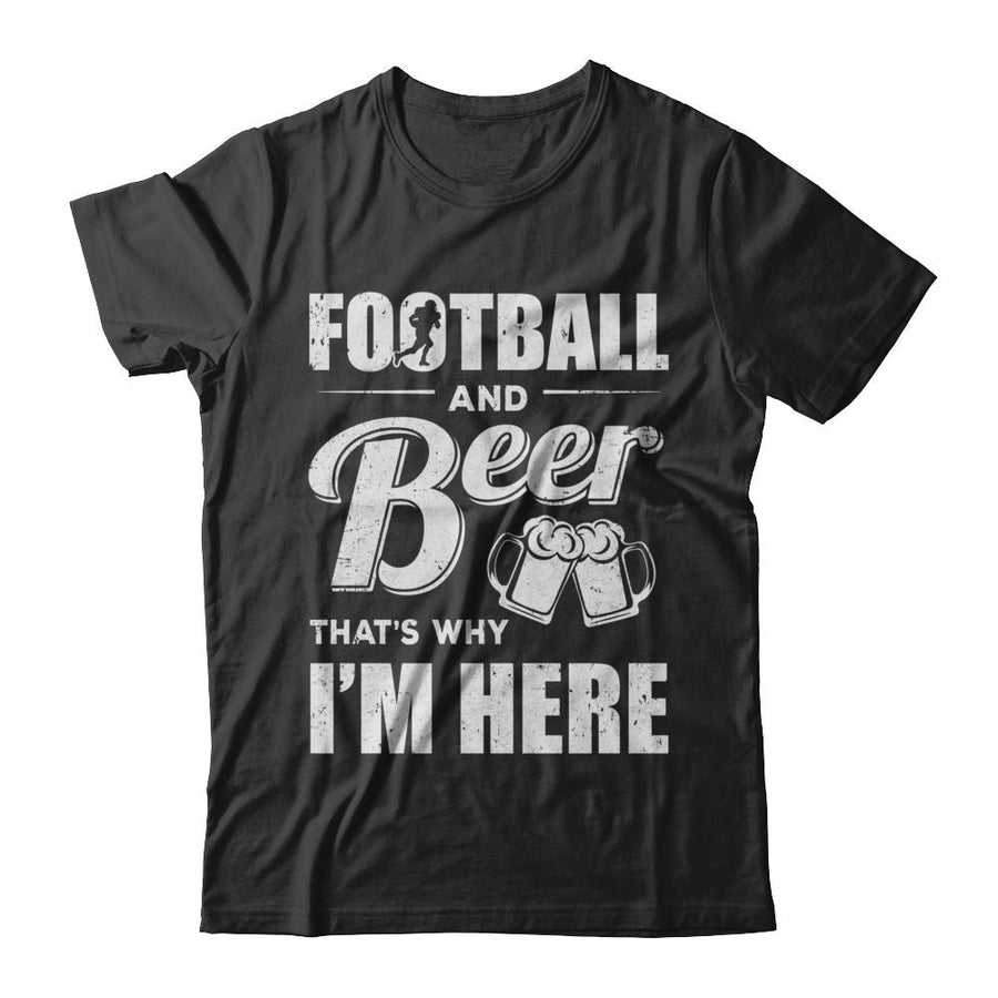 Football & Beer That's Why I'm Here-T-Shirt & Hoodie-Classic T-Shirt-Black