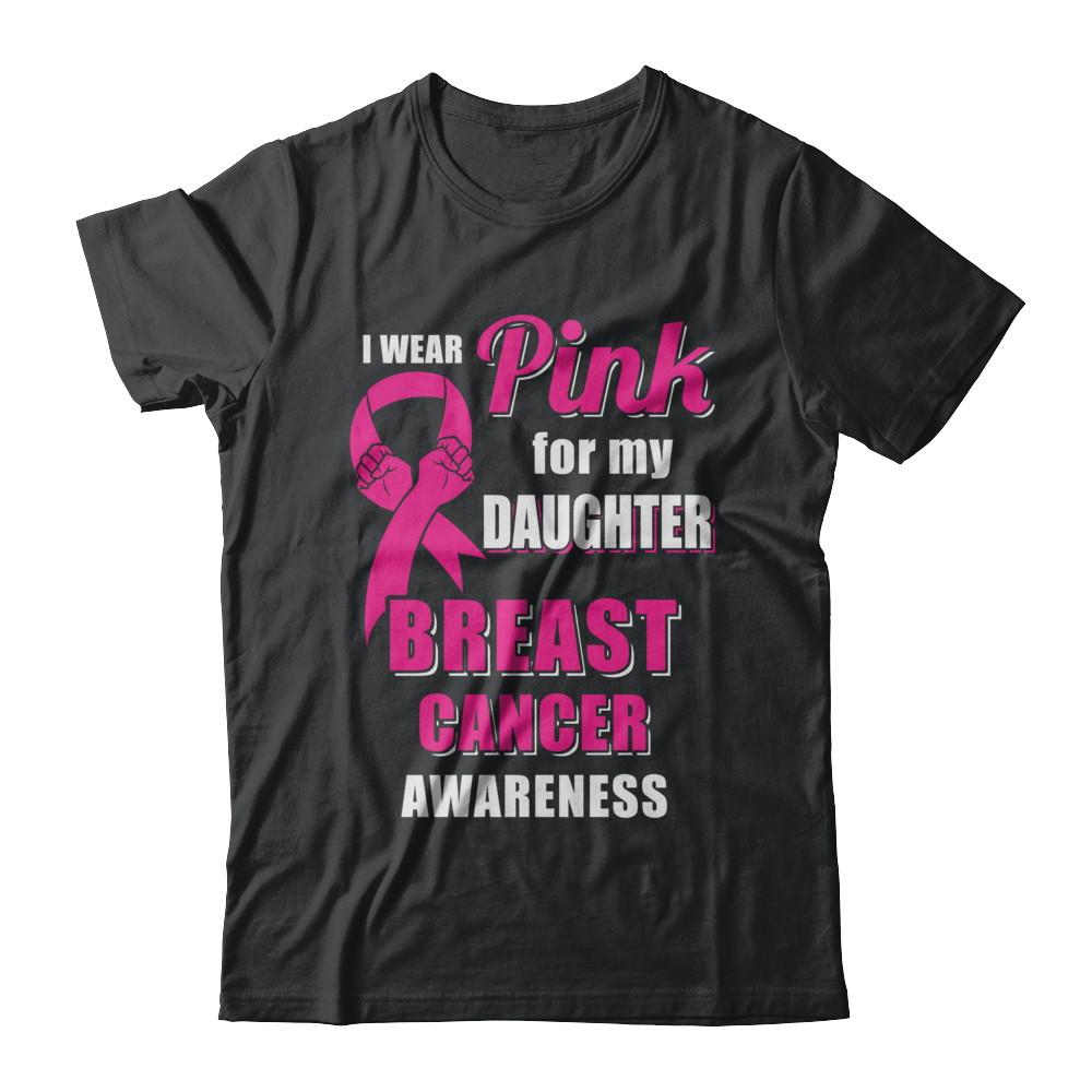 I Wear Pink For My Daughter Breast Cancer Dad Mom-T-Shirt & Hoodie-Classic T-Shirt-Black