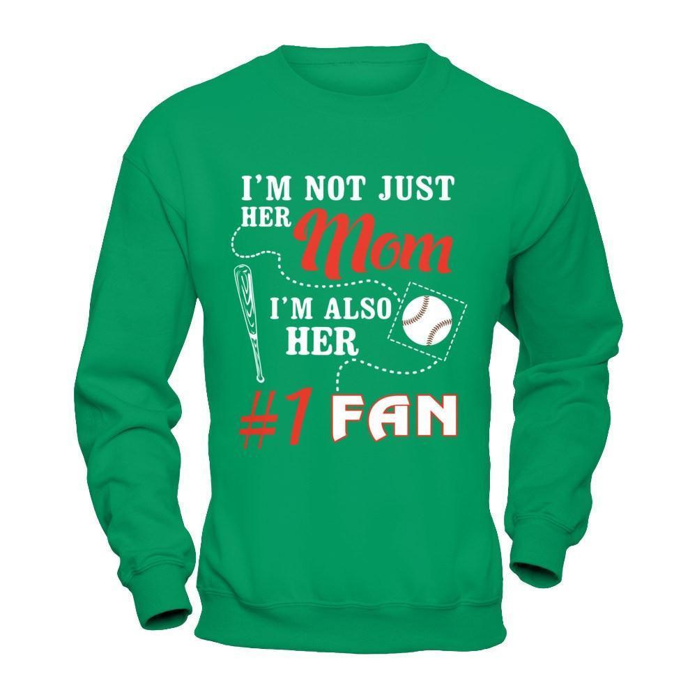 I'm Not Just Her Mom I'm Also Her Fan Baseball Mom-T-Shirt & Hoodie-Crewneck Sweatshirt-Irish Green