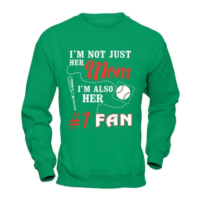 I'm Not Just Her Mom I'm Also Her Fan Baseball Mom-T-Shirt & Hoodie-Crewneck Sweatshirt-Irish Green