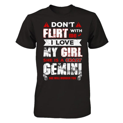 Don't Flirt With Me I Love My Girl She Is A Crazy Gemini-T-Shirt & Hoodie-