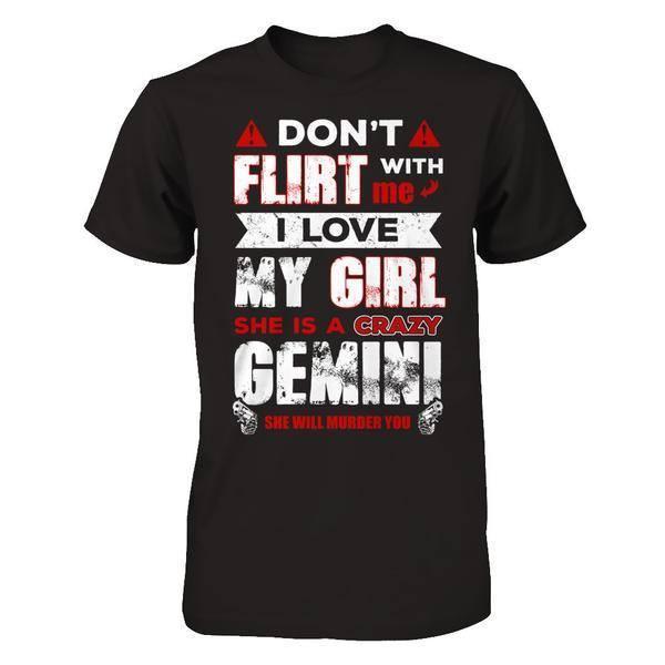 Don't Flirt With Me I Love My Girl She Is A Crazy Gemini-T-Shirt & Hoodie-Classic T-Shirt-Black