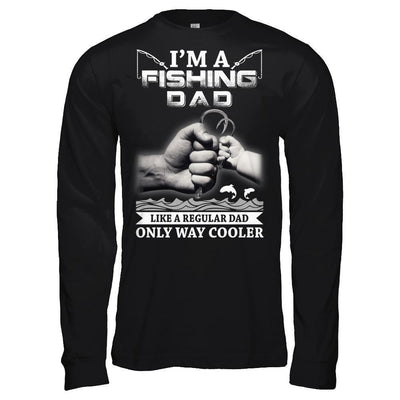 I'm A Fishing Dad Like A Normal Dad But Way Cooler-T-Shirt & Hoodie-Long Sleeve T-Shirt-Black