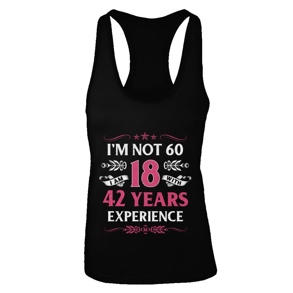 I'm Not 60 I Am 18 Years Old 1961 60th Birthday Gift-T-Shirt & Tank Top-