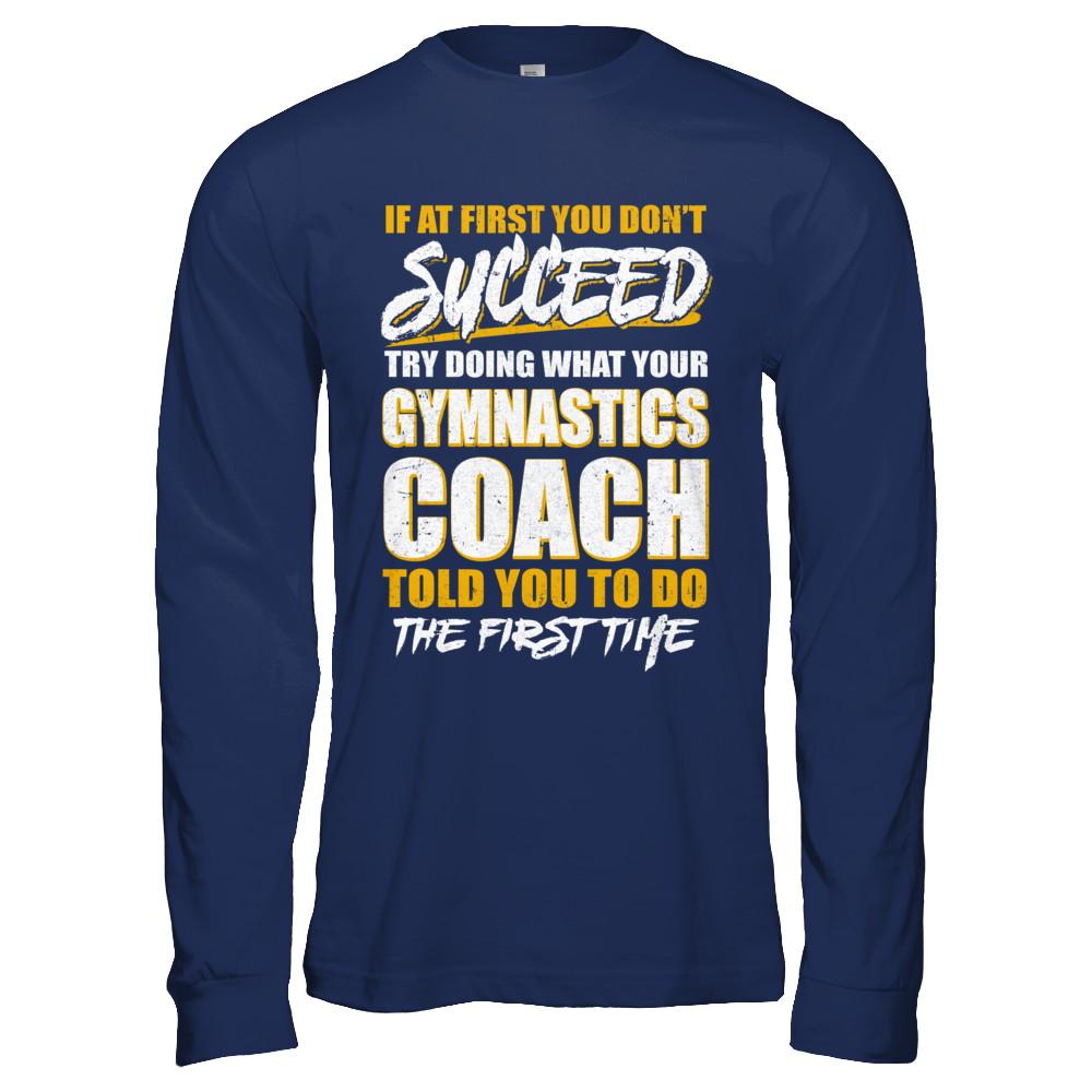 If At First You Don't Succeed Funny Gymnastics Coach-T-Shirt & Hoodie-Long Sleeve T-Shirt-Navy
