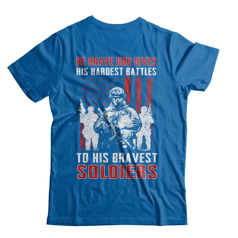 Veteran Be Brave God Gives His Hardest Battles To His Bravest Soldiers-T-Shirt & Hoodie-Classic T-Shirt-Royal