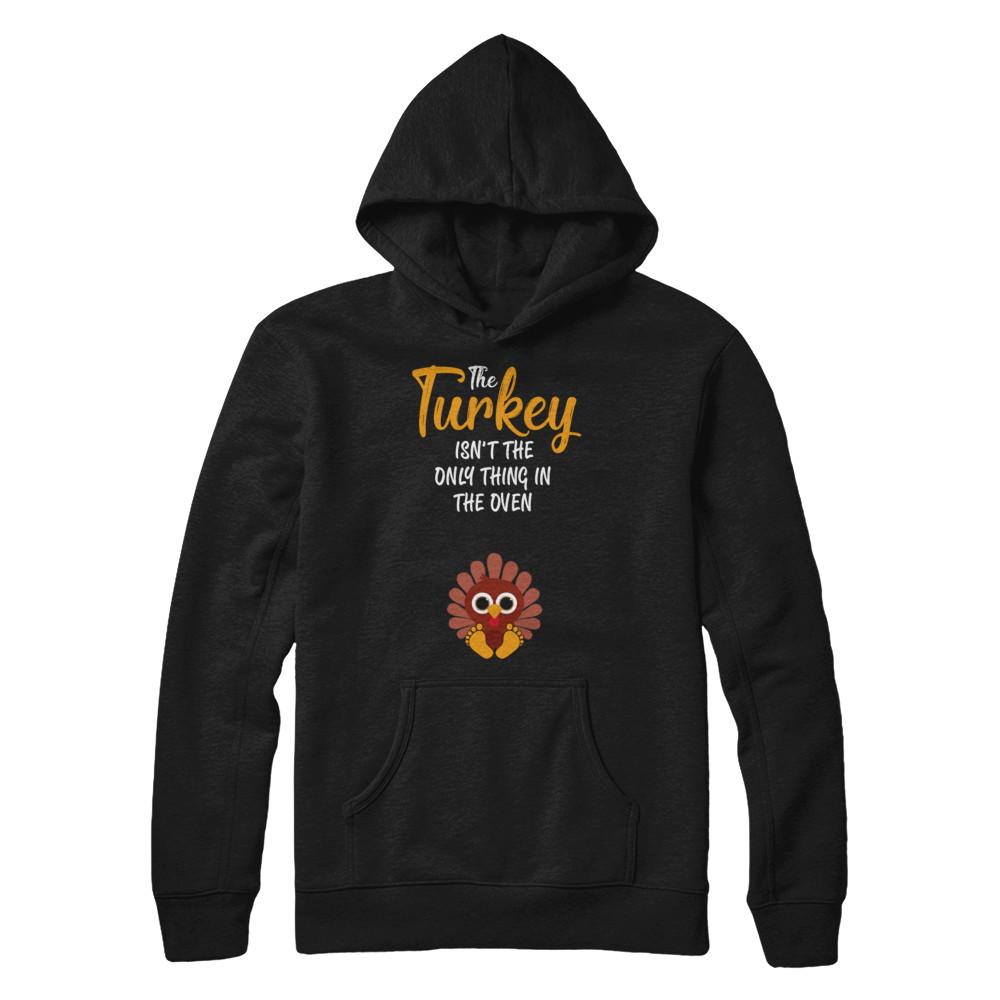 Turkey Isn't The Only Thing In The Oven Pregnancy Mom-T-Shirt & Sweatshirt-Pullover Hoodie-Black