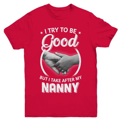 I Try To Be Good But I Take After My Nanny Toddler Kids Youth-Youth Shirt-Youth T-Shirt-Red