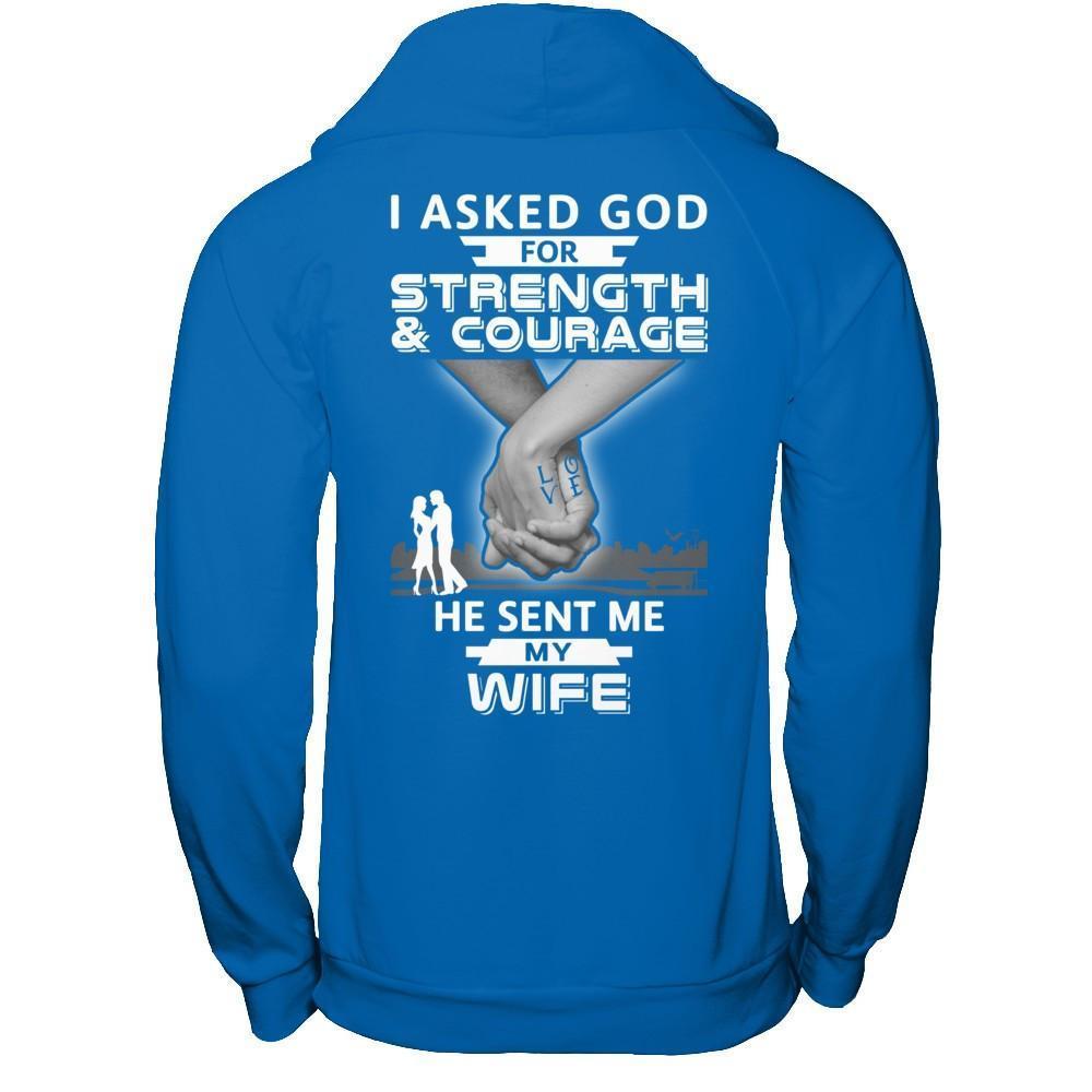 I Asked God For Strength And Courage He Sent Me My Wife-T-Shirt & Hoodie-Pullover Hoodie-Royal