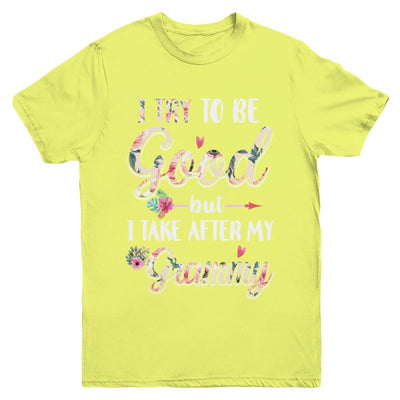 Toddler Kids I Try To Be Good But I Take After My Grammy Youth-Youth Shirt-Youth T-Shirt-Daisy