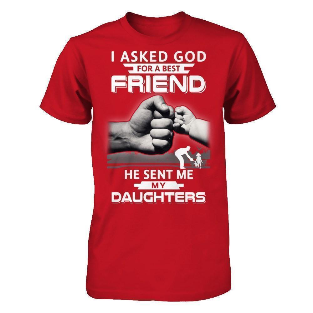 I Asked God For A Best Friend He Sent Me My Daughters-T-Shirt & Hoodie-Classic T-Shirt-Red