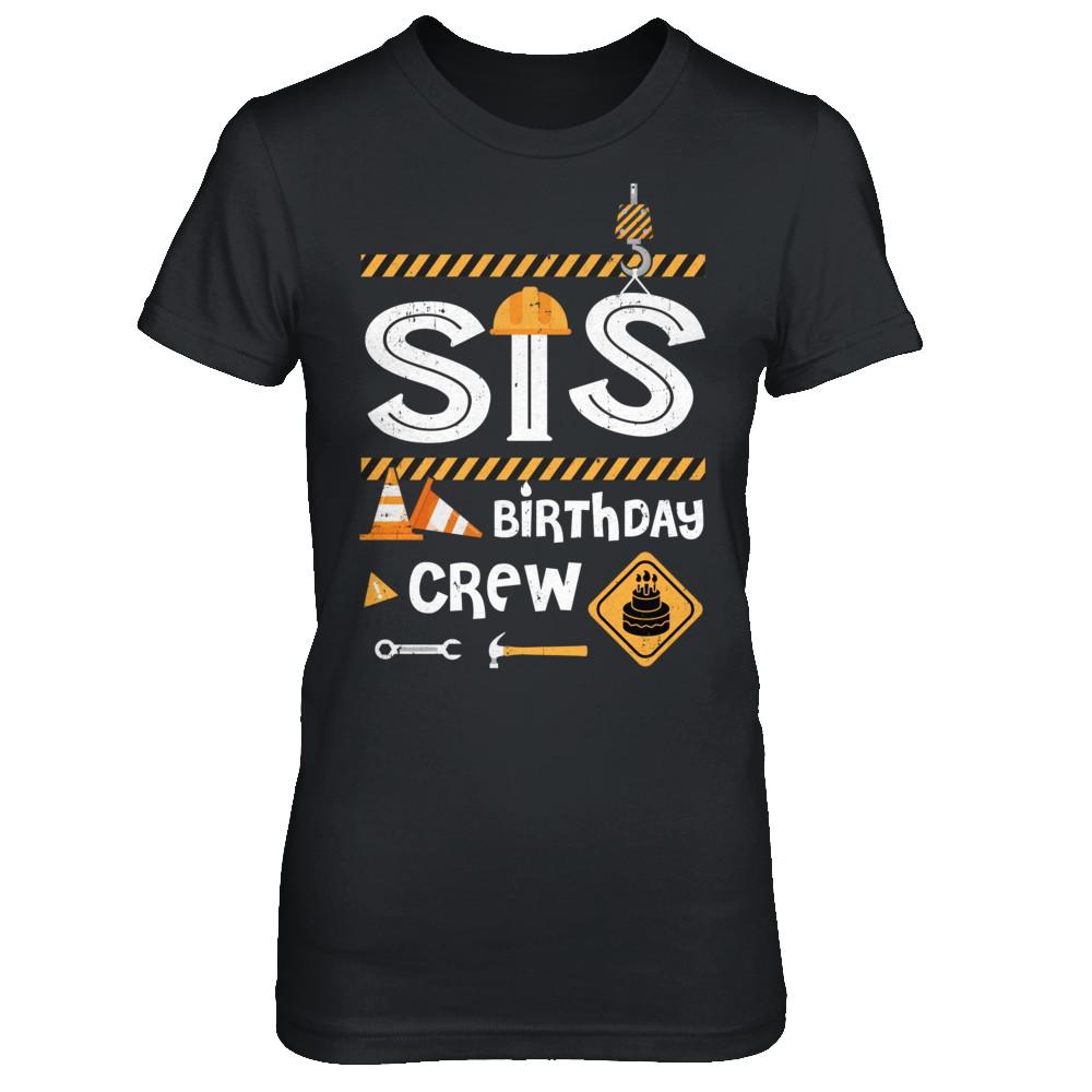 Sister Birthday Crew Construction Birthday Party Gif-T-Shirt & Hoodie-Women's T-Shirt-Black