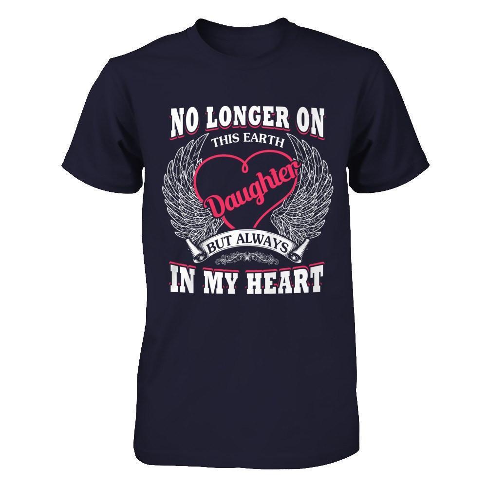 No Longer On This Earth Daughter But Always In My Heart-T-Shirt & Hoodie-Premium T-Shirt-Midnight Navy