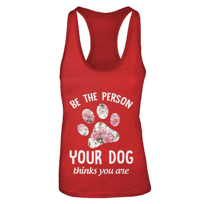 Be The Person Your Dog Thinks You Are-T-Shirt & Tank Top-Women's Ideal Racerback Tank-Red