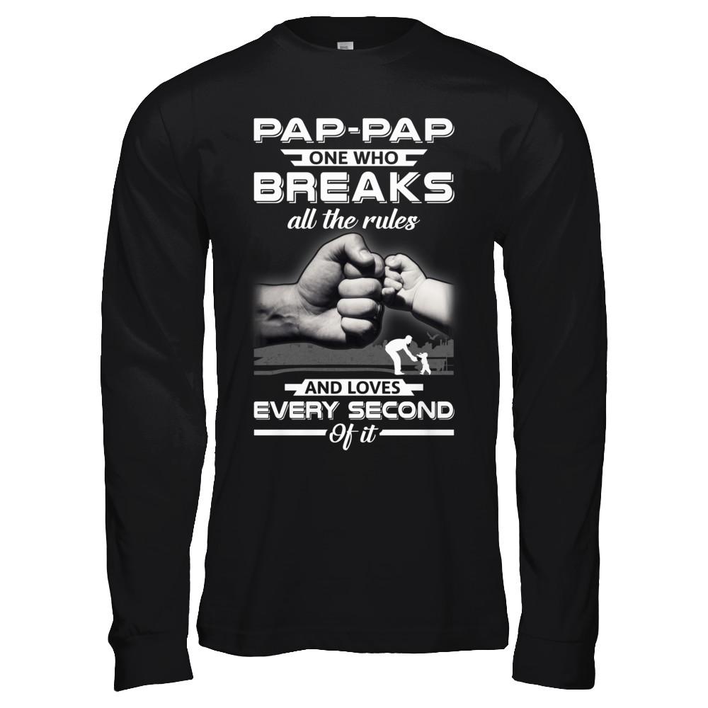 Pap-Pap One Who Breaks All The Rules And Loves Every Second Of It-T-Shirt & Hoodie-Long Sleeve T-Shirt-Black