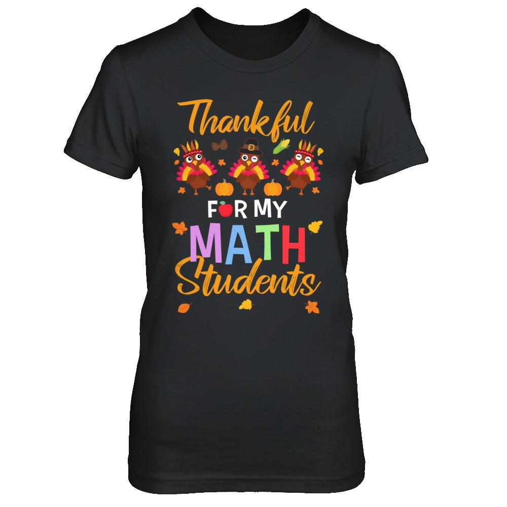 Thankful For My Math Students Teacher Thanksgiving Day-T-Shirt & Hoodie-Women's T-Shirt-Black