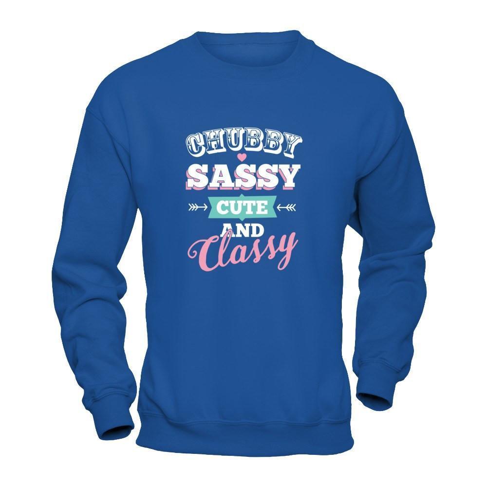 Chubby Sassy Cute And Classy-T-Shirt & Tank Top-Crewneck Sweatshirt-Royal