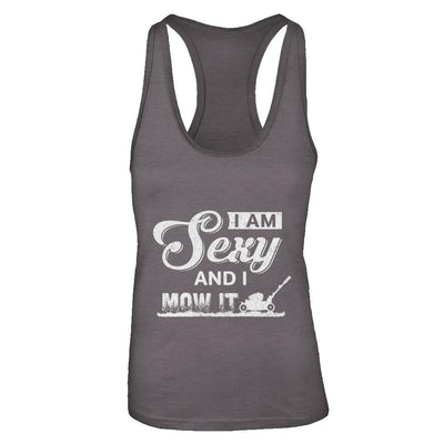 I'm Sexy And I Mow It Funny Lawn Mowing Gardeners-T-Shirt & Tank Top-Women's Ideal Racerback Tank-Dark Grey