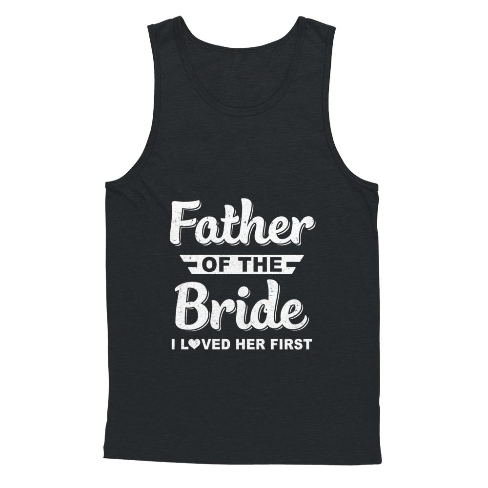 Father Of Bride I Loved Her First Dad And Daughter-T-Shirt & Hoodie-Unisex Tank-Black