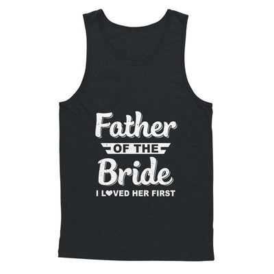 Father Of Bride I Loved Her First Dad And Daughter-T-Shirt & Hoodie-Unisex Tank-Black