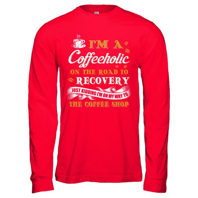 Coffee I'm A Coffeeholic On The Road To Recovery-T-Shirt & Hoodie-Long Sleeve T-Shirt-Red