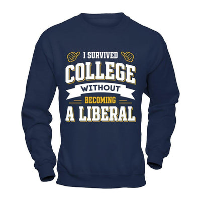 I Survived College Without Becoming A Liberal-T-Shirt & Hoodie-Crewneck Sweatshirt-Navy
