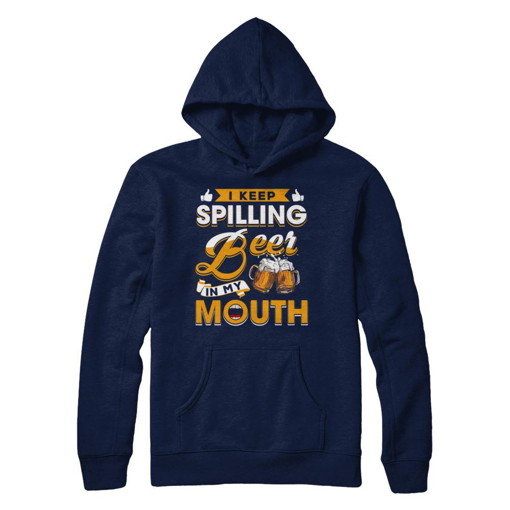 I Keep Spilling Beer In My Mouth-T-Shirt & Hoodie-Pullover Hoodie-Navy