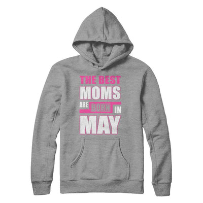 The Best Moms Are Born In May-T-Shirt & Hoodie-Pullover Hoodie-Sport Grey