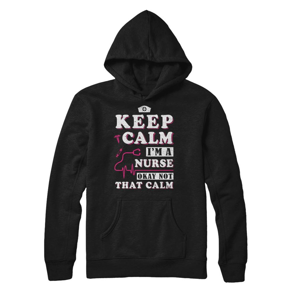 Keep Calm I'm A Nurse Okey Not That Calm Medical-T-Shirt & Hoodie-Pullover Hoodie-Black