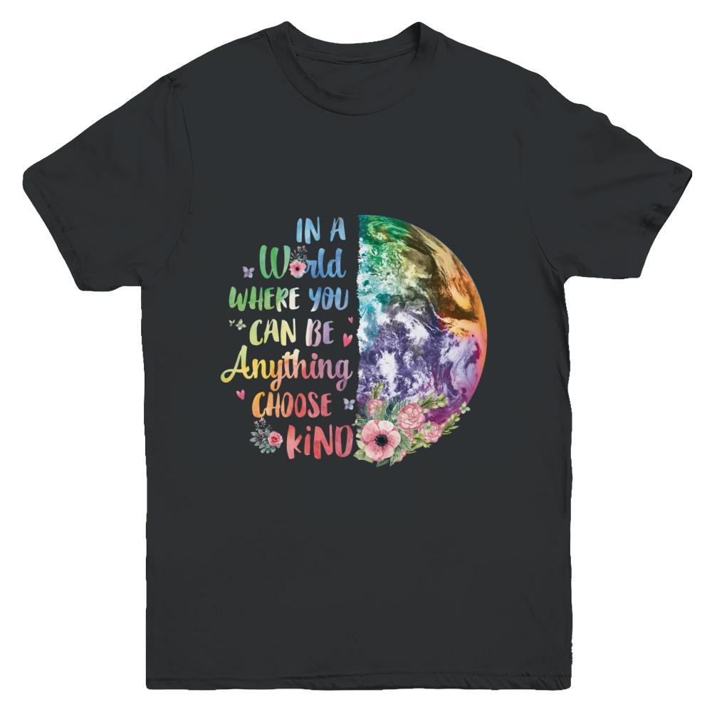 Earth In A World Where You Can Be Anything Be Kind Youth-Youth Shirt-Youth T-Shirt-Black