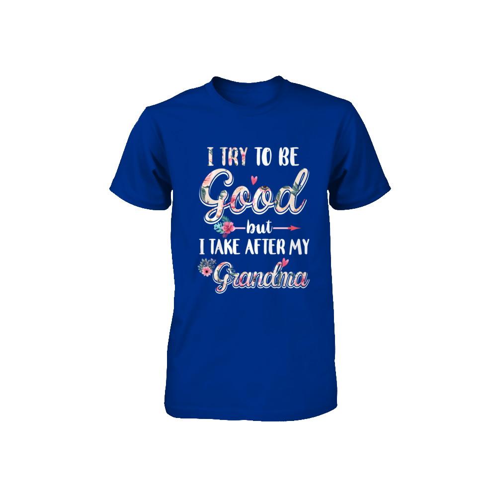 Toddler Kids I Try To Be Good But I Take After My Grandma Youth-Youth Shirt-