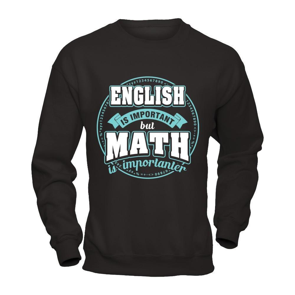 English Is Important But Math Is Importanter Teacher-T-Shirt & Hoodie-