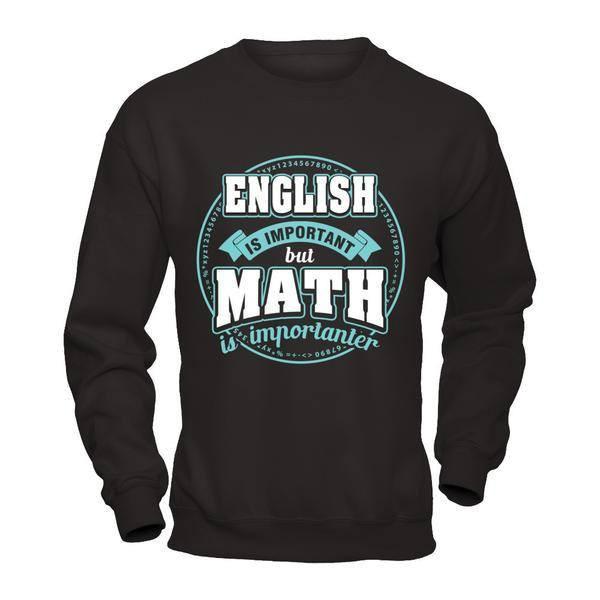 English Is Important But Math Is Importanter Teacher-T-Shirt & Hoodie-Crewneck Sweatshirt-Black
