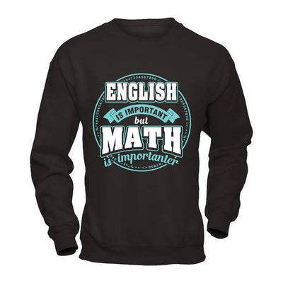 English Is Important But Math Is Importanter Teacher-T-Shirt & Hoodie-Crewneck Sweatshirt-Black