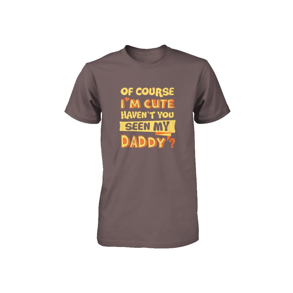 Of Course I'm Cute Haven't You Seen My Daddy Youth-Youth Shirt-Youth T-Shirt-Asphalt