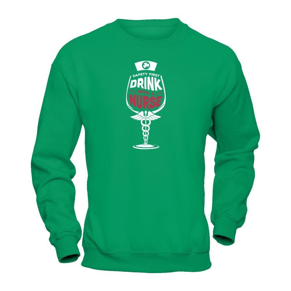 Irish Safety First Drink With A Nurse-T-Shirt & Hoodie-Crewneck Sweatshirt-Irish Green