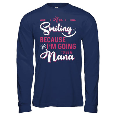 I'm Smiling Because I'm Going To Be A Nana-T-Shirt & Hoodie-Long Sleeve T-Shirt-Navy