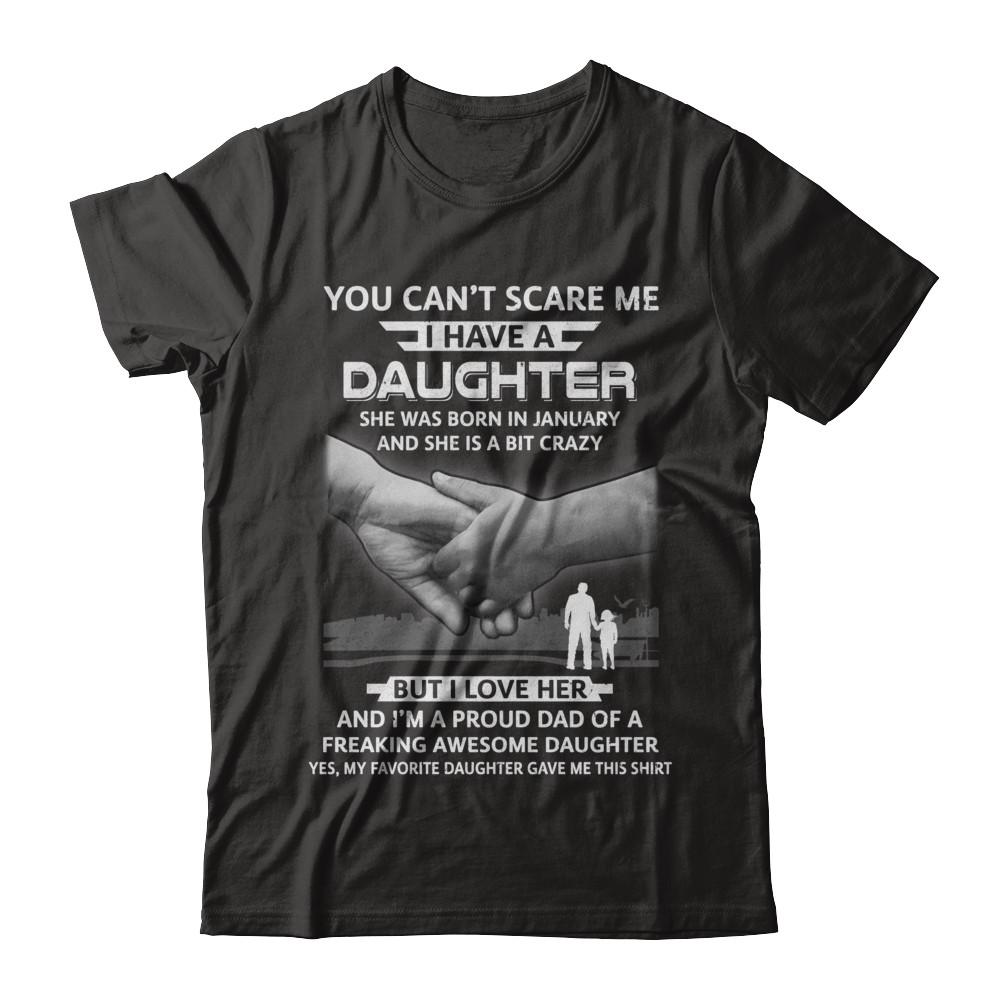 I Have A Daughter She Was Born In January Dad Gift-T-Shirt & Hoodie-Classic T-Shirt-Black