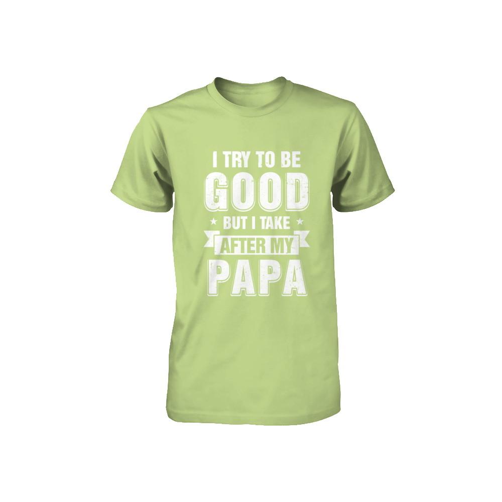 Toddler Kids I Try To Be Good But I Take After My Papa Youth-Youth Shirt-Toddler T-Shirt-Key Lime