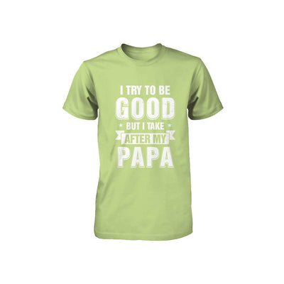 Toddler Kids I Try To Be Good But I Take After My Papa Youth-Youth Shirt-Toddler T-Shirt-Key Lime