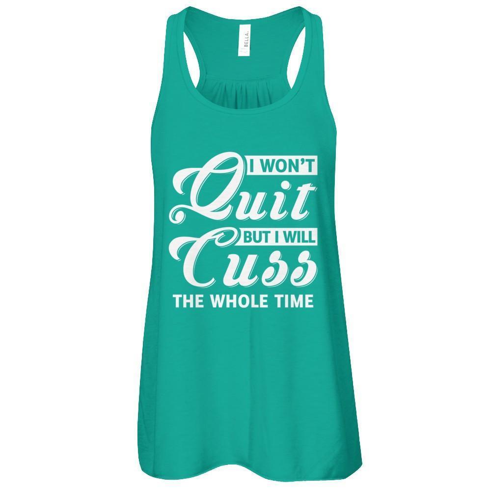 I Won't Quit But I Will Cuss The Whole Time-T-Shirt & Tank Top-Women's Flowy Racerback Tank-Kelly