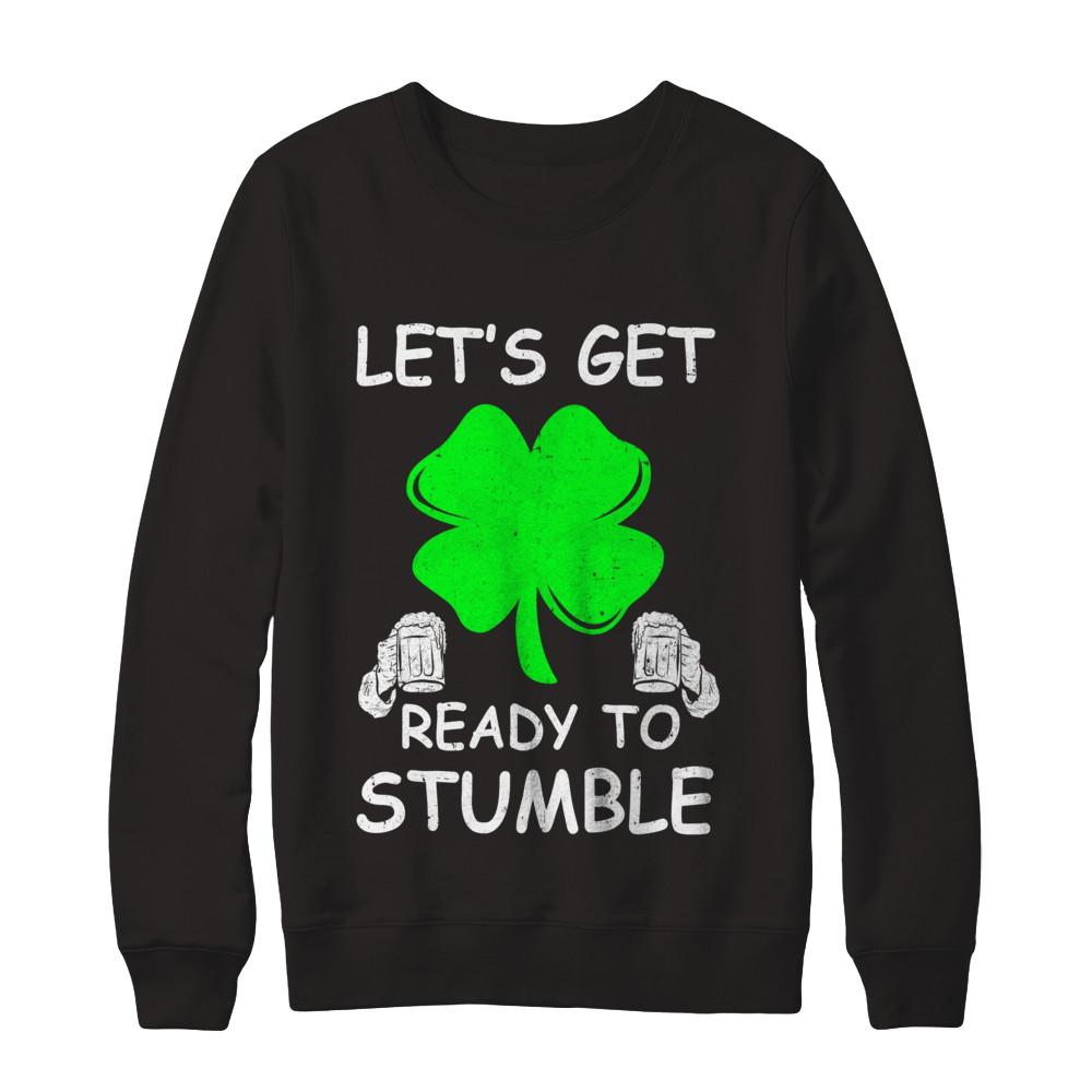 Let's Get Ready To Stumble Saint Patrick's Day-T-Shirt & Hoodie-Crewneck Sweatshirt-Black