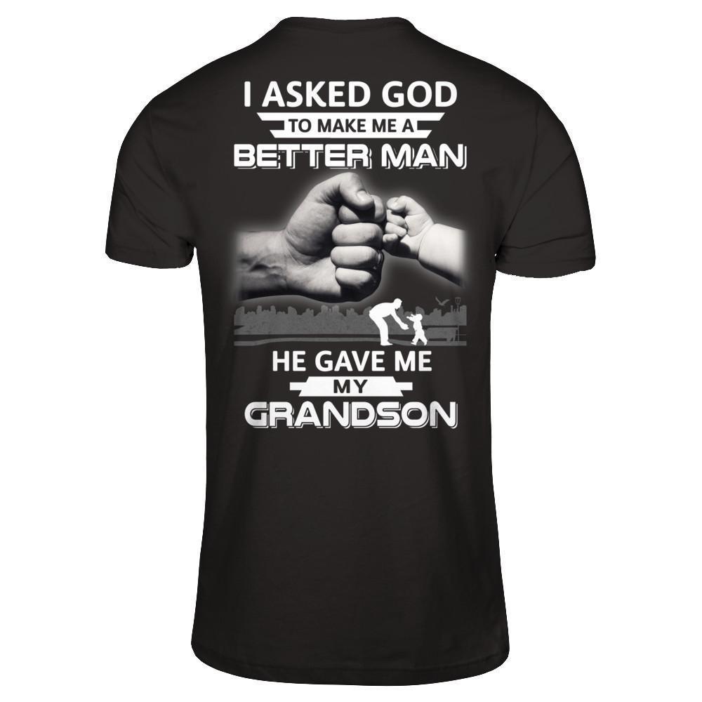 I Asked God To Make Me A Better Man He Gave Me My Grandson