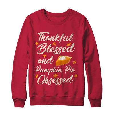 Thankful Blessed And Pumpkin Pie Obsessed Grateful-T-Shirt & Sweatshirt-Crewneck Sweatshirt-Red