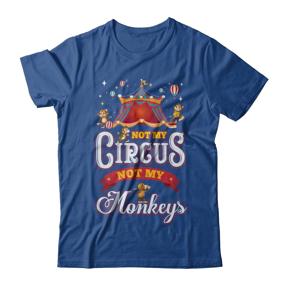 Not My Circus Not My Monkeys-T-Shirt & Hoodie-Classic T-Shirt-Royal